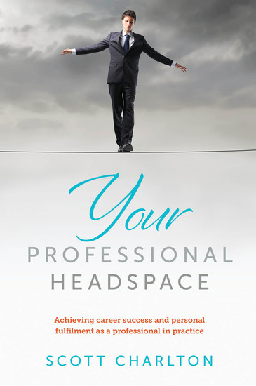 Your Professional Headspace - Achieving career success and personal fulfilment as a professional in pract - cover