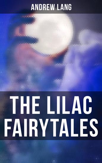 The Lilac Fairytales - 33 Enchanted Tales & Fairy Stories - cover