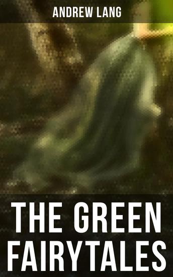 The Green Fairytales - 42 Traditional Stories & Fairly Tales - cover