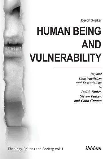 Human Being and Vulnerability - Beyond Constructivism and Essentialism in Judith Butler Steven Pinker and Colin Gunton - cover