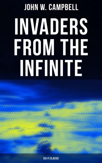 Invaders from the Infinite (Sci-Fi Classic) - Arcot Morey and Wade Series - cover
