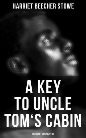 A Key to Uncle Tom's Cabin: Documents on Slavery - cover