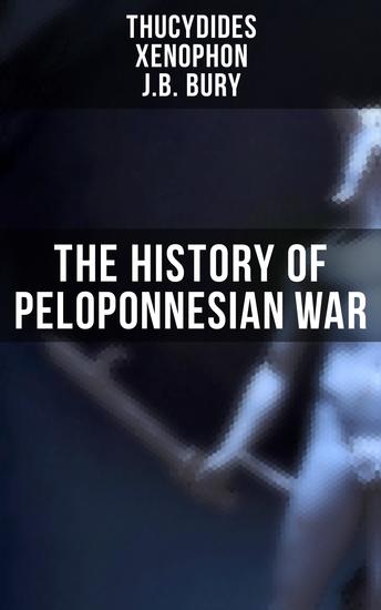 The History of Peloponnesian War - According to Contemporary Historians Thucydides and Xenophon - cover