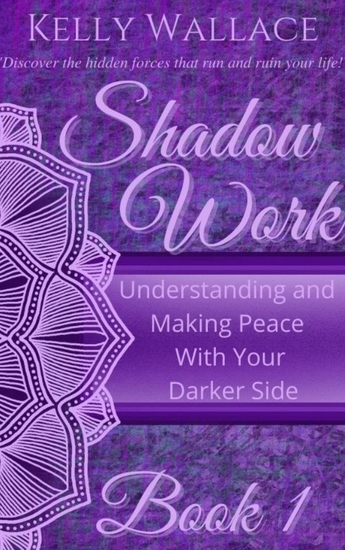 Shadow Work - Understanding and Making Peace With Your Darker Side - cover