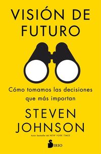 Visión de futuro - Cómo tomamos las decisiones que más importan