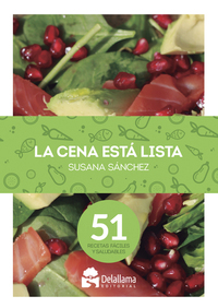 La cena está lista - 51 recetas fáciles y saludables