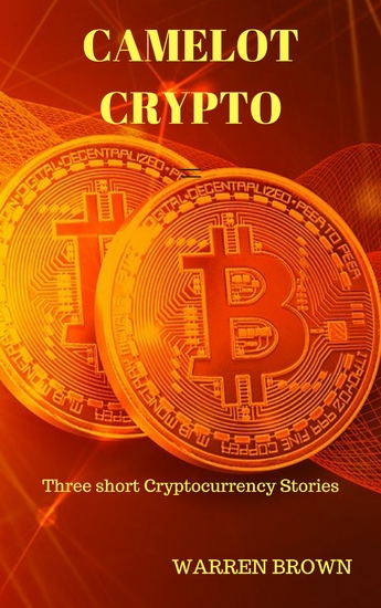 Camelot Crypto - Three Short Crypto-currency Stories - cover