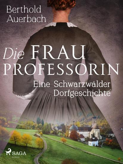 Die Frau Professorin Eine Schwarzwälder Dorfgeschichte - cover