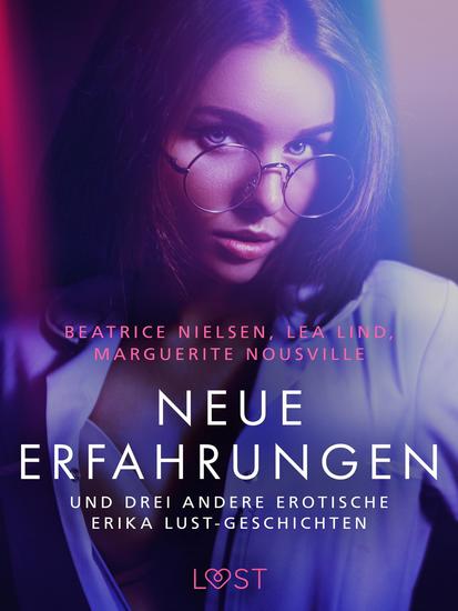 Neue Erfahrungen – und drei andere erotische Erika Lust-Geschichten - cover