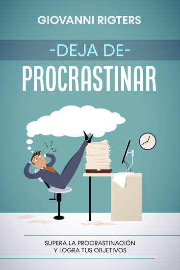 Deja de procrastinar - Supera la procrastinación y logra tus objetivos - cover