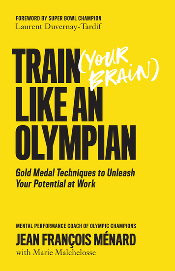 Train (Your Brain) Like an Olympian - Gold Medal Techniques to Unleash Your Potential at Work - cover