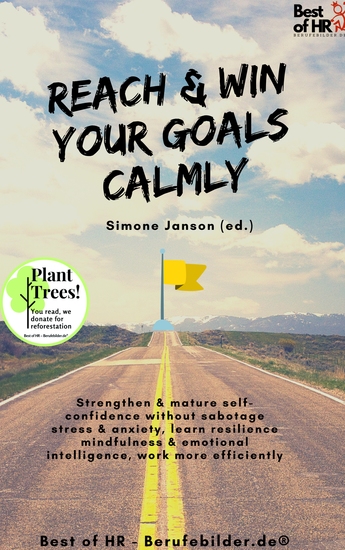 Reach & Win your Goals Calmly - Strengthen & mature self-confidence without sabotage stress & anxiety learn resilience mindfulness & emotional intelligence work more efficiently - cover