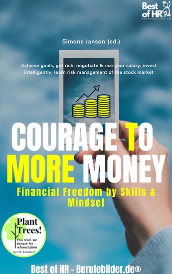 Courage to More Money! Financial Freedom by Skills & Mindset - Achieve goals get rich negotiate & rise your salary invest intelligently learn risk management of the stock market - cover