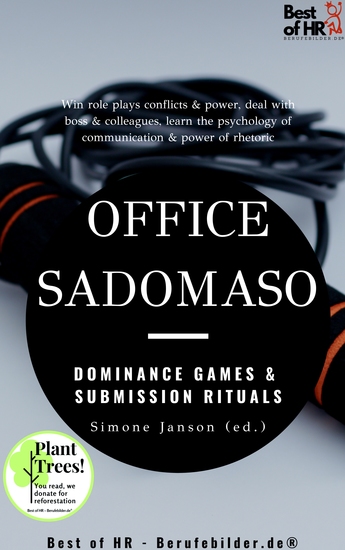 Office SadoMaso - Dominance Games & Submission Rituals - Win role plays conflicts & power deal with boss & colleagues learn the psychology of communication & power of rhetoric - cover