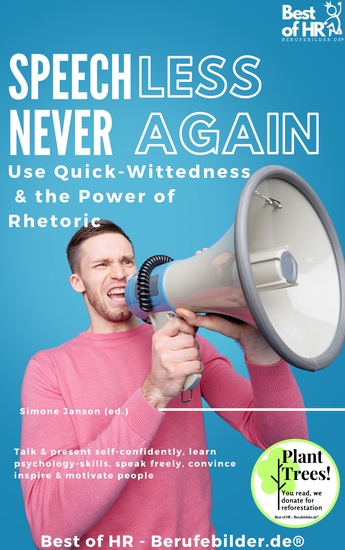 Speechless – Never Again! Use Quick-Wittedness & the Power of Rhetoric - Talk & present self-confidently learn psychology-skills speak freely convince inspire & motivate people - cover