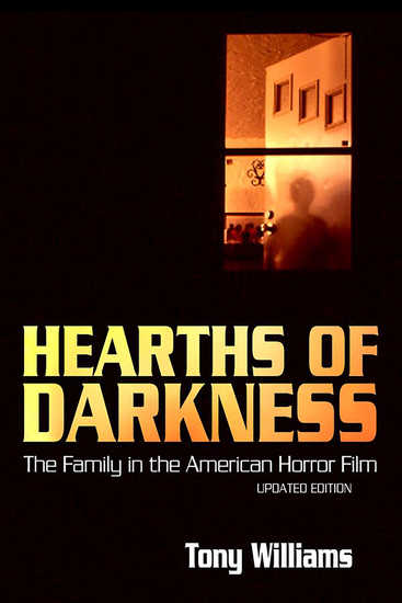 Hearths of Darkness - The Family in the American Horror Film Updated Edition - cover