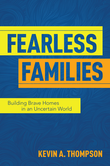 Fearless Families - Building Brave Homes in an Uncertain World - cover