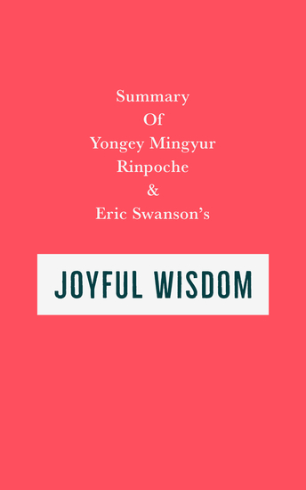 Summary of Yongey Mingyur Rinpoche and Eric Swanson's Joyful Wisdom - cover