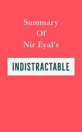 Summary of Nir Eyal's Indistractable - cover