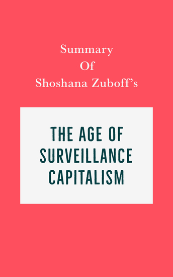 Summary of Shoshana Zuboff's The Age of Surveillance Capitalism - cover