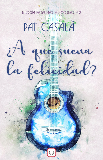 ¿A qué suena la felicidad? (Serie perfumes y acordes 2) - cover