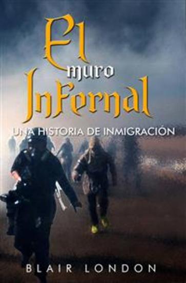 El Muro Infernal - Una Historia De Inmigración - cover
