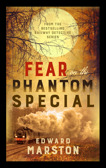 Fear on the Phantom Special - Dark deeds for the Railway Detective to investigate - cover