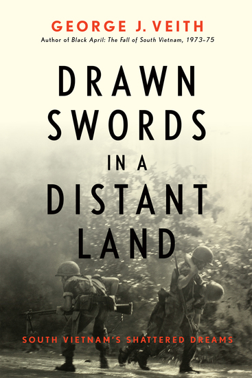 Drawn Swords in a Distant Land - South Vietnam's Shattered Dreams - cover