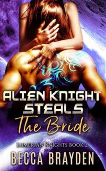 Alien Knight Steals the Bride: Lumerian Knights Book 2 - cover