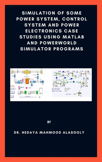 Simulation of Some Power System Control System and Power Electronics Case Studies Using Matlab and PowerWorld Simulator - cover