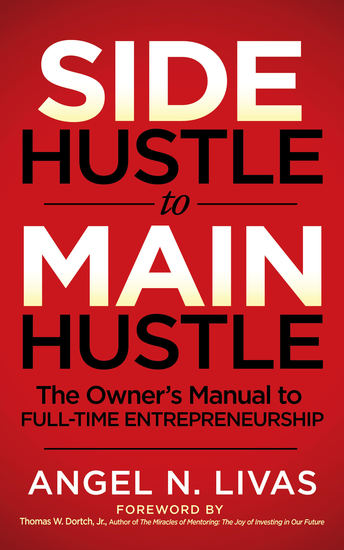 Side Hustle to Main Hustle - The Owner's Manual to Full-Time Entrepreneurship - cover