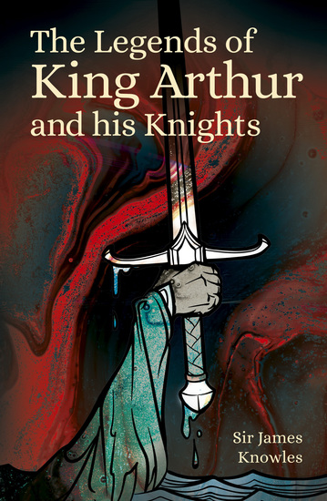 The Legends of King Arthur and His Knights - cover