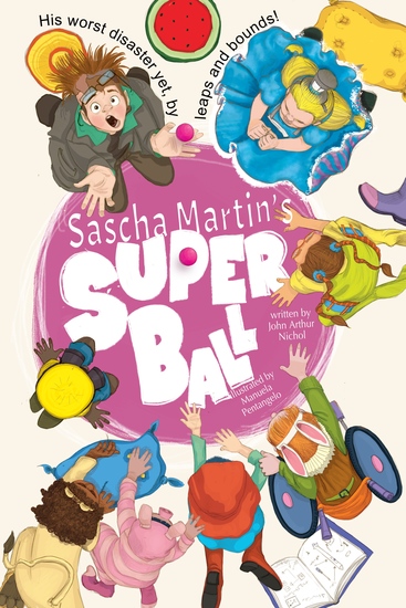 Sascha Martin's Super Ball - His Worst Disaster Yet by Leaps and Bounds - cover