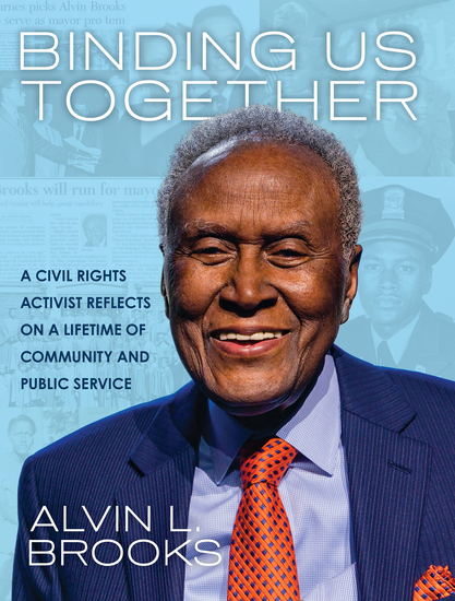 Binding Us Together - A Civil Rights Activist Reflects on a Lifetime of Community and Public Service - cover