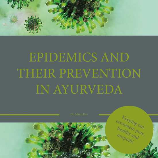 Epidemics and their prevention in Ayurveda - Keeping our ecosystem pure haelthy an unspoilt! - cover