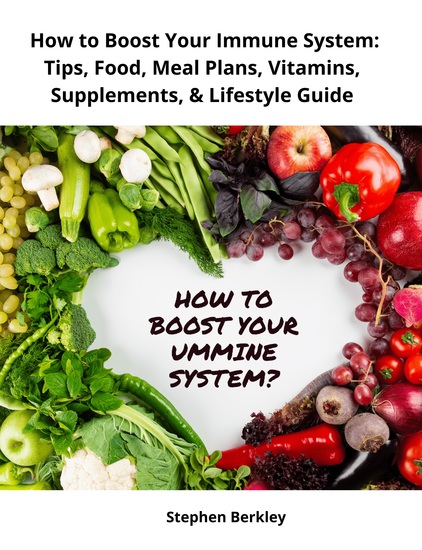 How to Boost Your Immune System: Tips Food Meal Plans Vitamins Supplements & Lifestyle Guide - cover