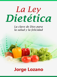 La La Ley Dietética - La clave de Dios para la salud y la felicidad