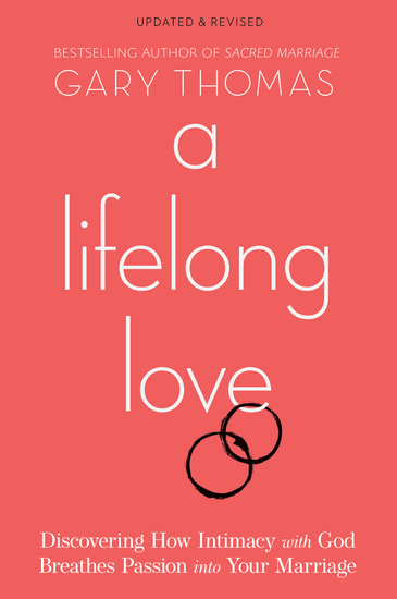 A Lifelong Love - Discovering How Intimacy with God Breathes Passion into Your Marriage - cover
