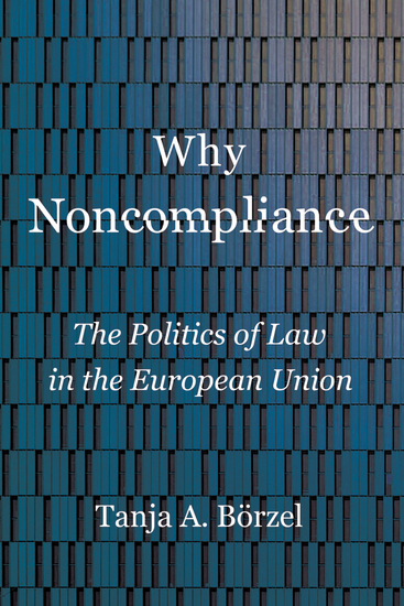 Why Noncompliance - The Politics of Law in the European Union - cover