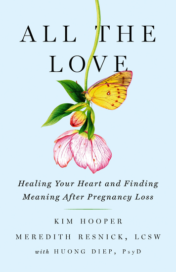 All the Love - Healing Your Heart and Finding Meaning After Pregnancy Loss - cover