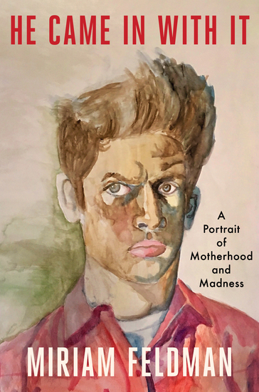 He Came in With It - A Portrait of Motherhood and Madness - cover
