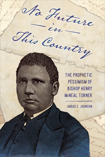 No Future in This Country - The Prophetic Pessimism of Bishop Henry McNeal Turner - cover
