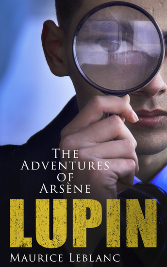The Adventures of Arsène Lupin - Boxed-Set of 8 Novels & 20 Mystery Tales - cover