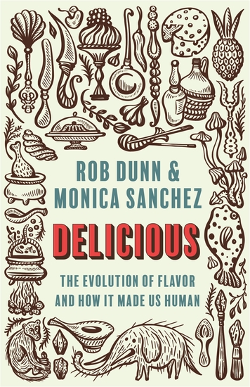 Delicious - The Evolution of Flavor and How It Made Us Human - cover