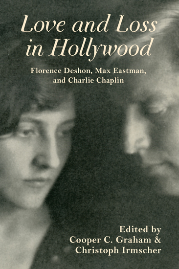 Love and Loss in Hollywood - Florence Deshon Max Eastman and Charlie Chaplin - cover