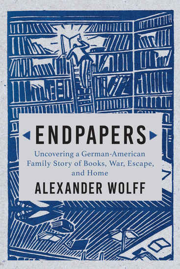 Endpapers - A Family Story of Books War Escape and Home - cover