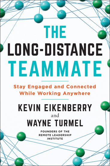 The Long-Distance Teammate - Stay Engaged and Connected While Working Anywhere - cover