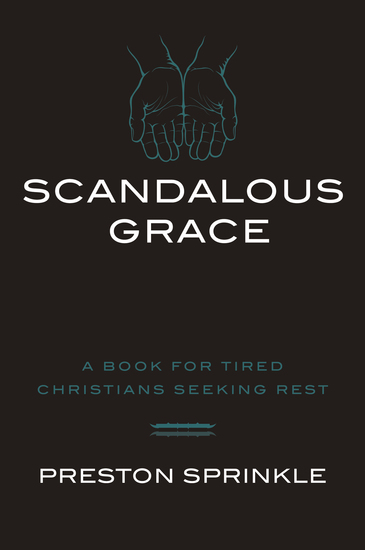 Scandalous Grace - A Book for Tired Christians Seeking Rest - cover