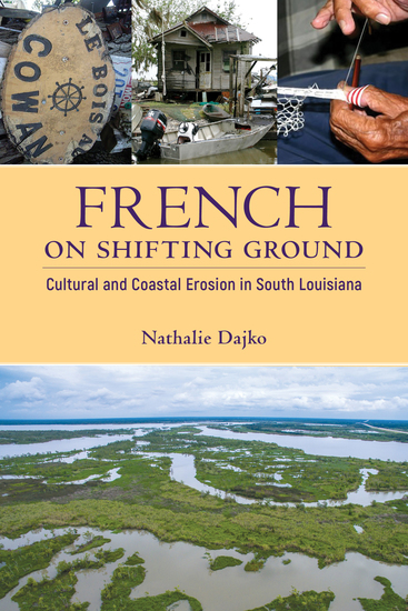 French on Shifting Ground - Cultural and Coastal Erosion in South Louisiana - cover