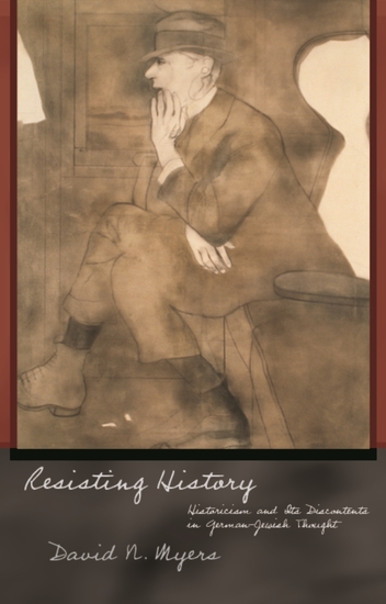 Resisting History - Historicism and Its Discontents in German-Jewish Thought - cover